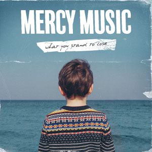 Mercy Music, <em>What You Stand to Lose</em>
